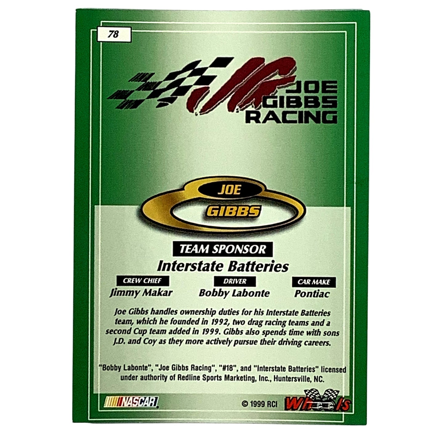 Joe Gibbs, Owner #18 Interstate Batteries 1999 Wheels #78 NASCAR Winston Cup NM+